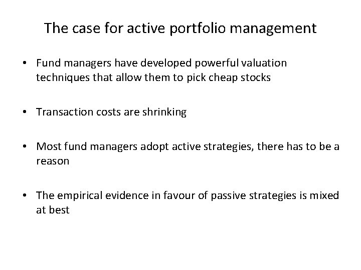 The case for active portfolio management • Fund managers have developed powerful valuation techniques