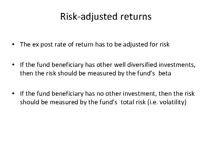 Risk-adjusted returns • The ex post rate of return has to be adjusted for
