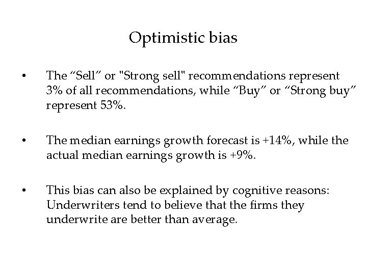 Optimistic bias • The “Sell” or "Strong sell" recommendations represent 3% of all recommendations,