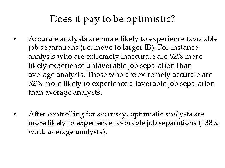 Does it pay to be optimistic? • Accurate analysts are more likely to experience