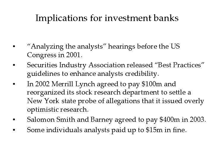 Implications for investment banks • • • “Analyzing the analysts” hearings before the US