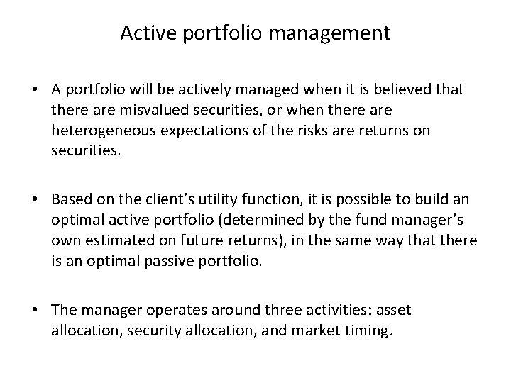 Active portfolio management • A portfolio will be actively managed when it is believed