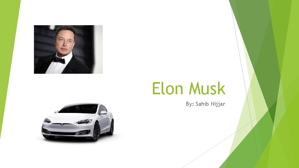 Elon Musk By: Sahib Nijjar 