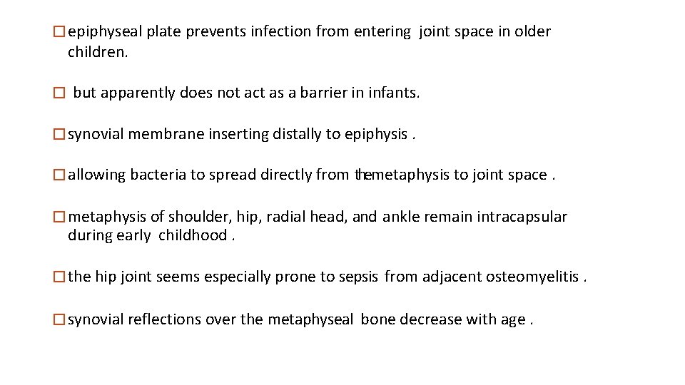 � epiphyseal plate prevents infection from entering joint space in older children. � but