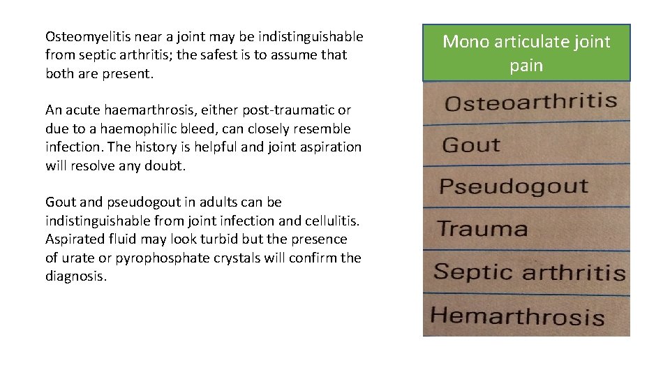 Osteomyelitis near a joint may be indistinguishable from septic arthritis; the safest is to