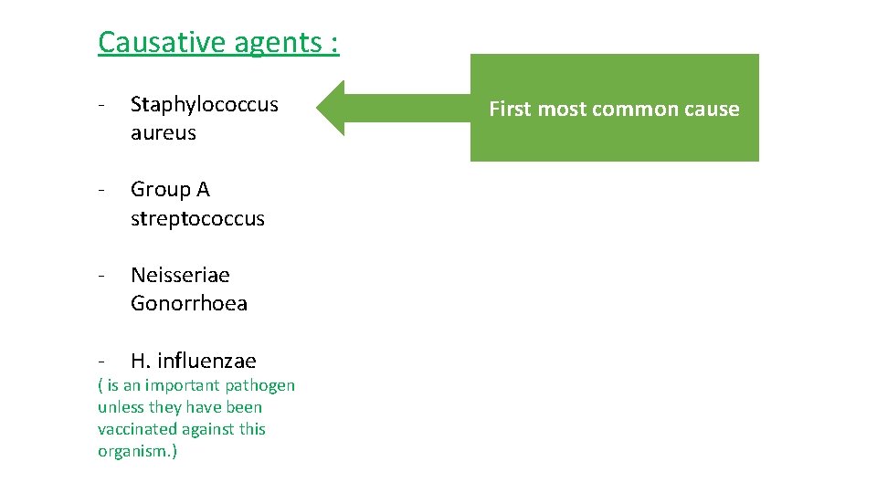 Causative agents : - Staphylococcus aureus - Group A streptococcus - Neisseriae Gonorrhoea -