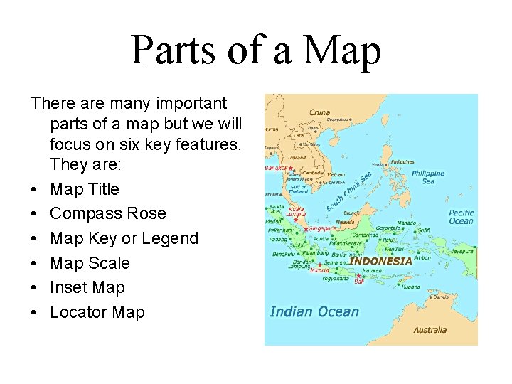 Parts of a Map There are many important parts of a map but we