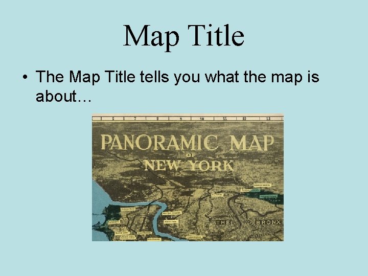 Map Title • The Map Title tells you what the map is about… 