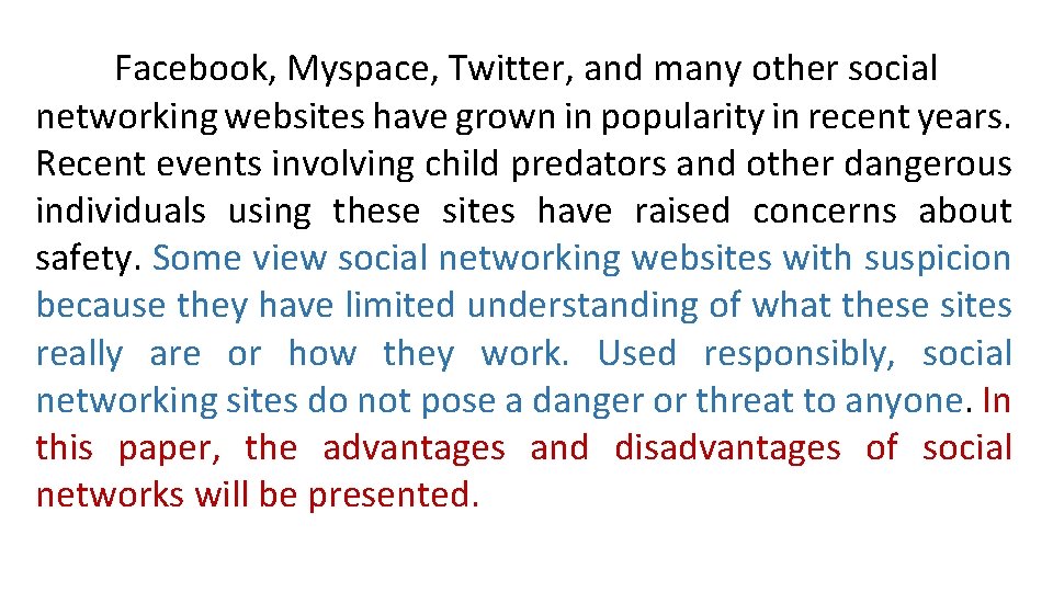 Facebook, Myspace, Twitter, and many other social networking websites have grown in popularity in