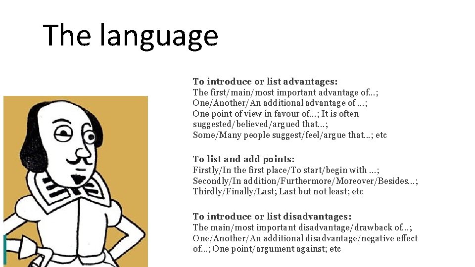 The language To introduce or list advantages: The first/main/most important advantage of. . .