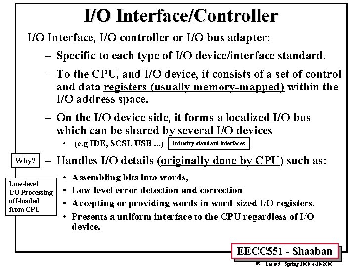 I/O Interface/Controller I/O Interface, I/O controller or I/O bus adapter: – Specific to each