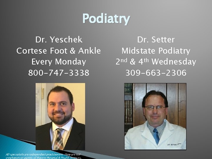 Podiatry Dr. Yeschek Cortese Foot & Ankle Every Monday 800 -747 -3338 Dr. Setter