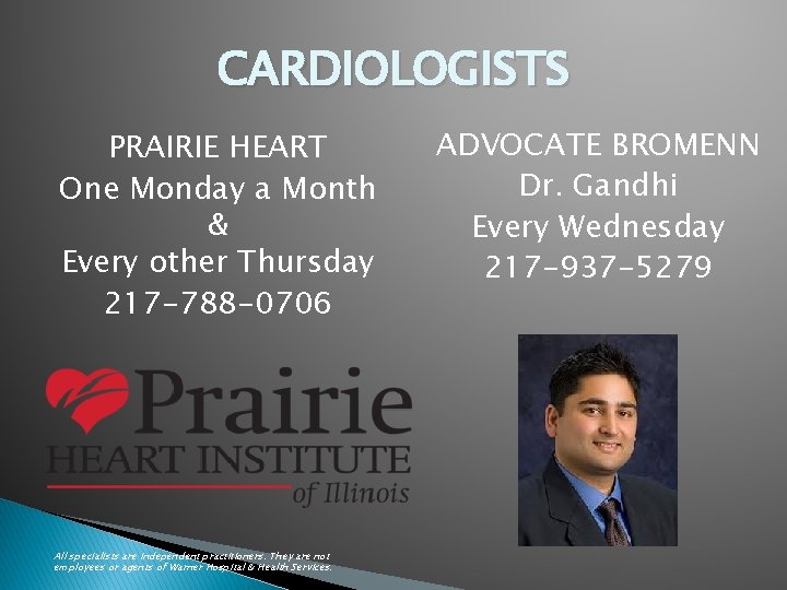 CARDIOLOGISTS PRAIRIE HEART One Monday a Month & Every other Thursday 217 -788 -0706