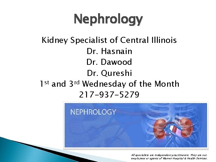 Nephrology Kidney Specialist of Central Illinois Dr. Hasnain Dr. Dawood Dr. Qureshi 1 st