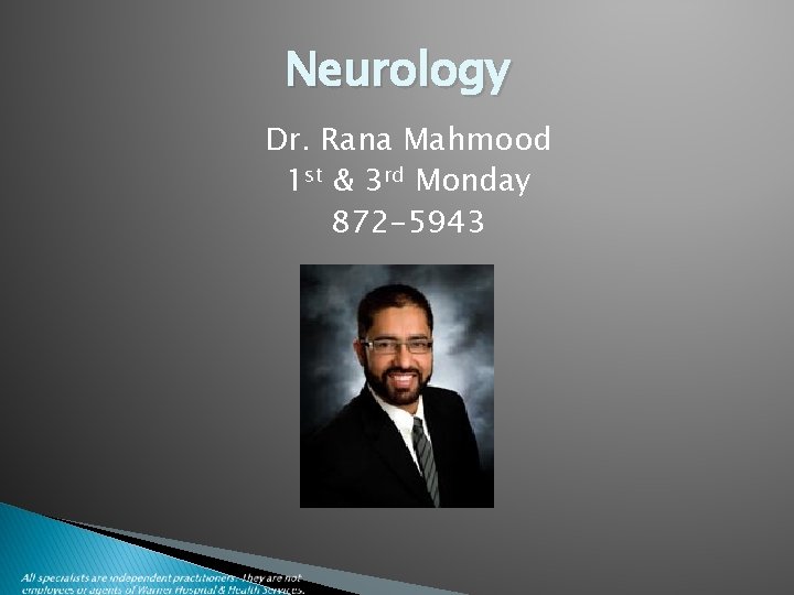 Neurology Dr. Rana Mahmood 1 st & 3 rd Monday 872 -5943 