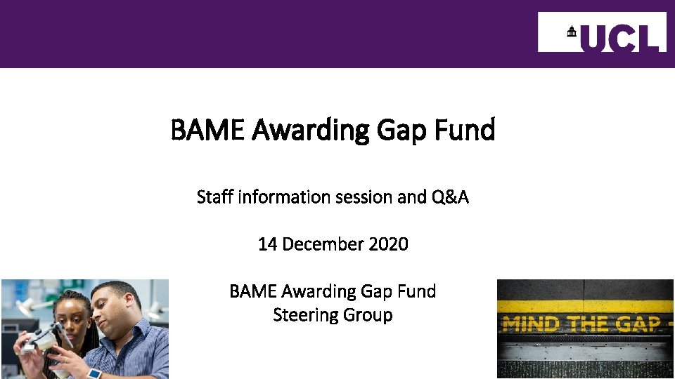 BAME Awarding Gap Fund Staff information session and Q&A 14 December 2020 BAME Awarding