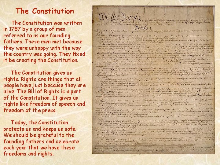 The Constitution was written in 1787 by a group of men referred to as