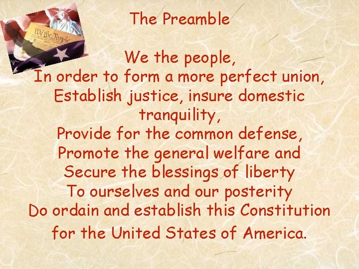 The Preamble We the people, In order to form a more perfect union, Establish