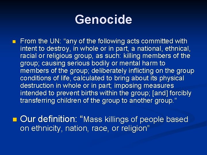 Genocide n From the UN: “any of the following acts committed with intent to Genocide n From the UN: “any of the following acts committed with intent to