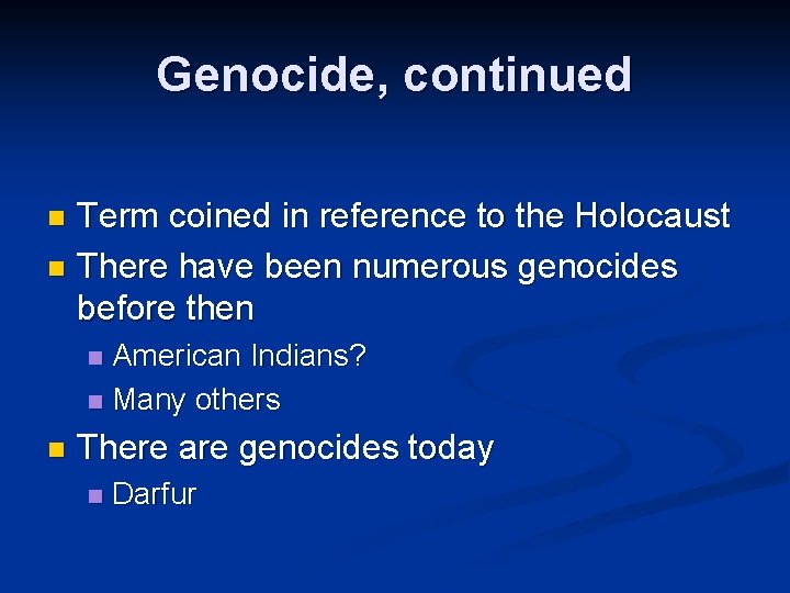 Genocide, continued Term coined in reference to the Holocaust n There have been numerous Genocide, continued Term coined in reference to the Holocaust n There have been numerous