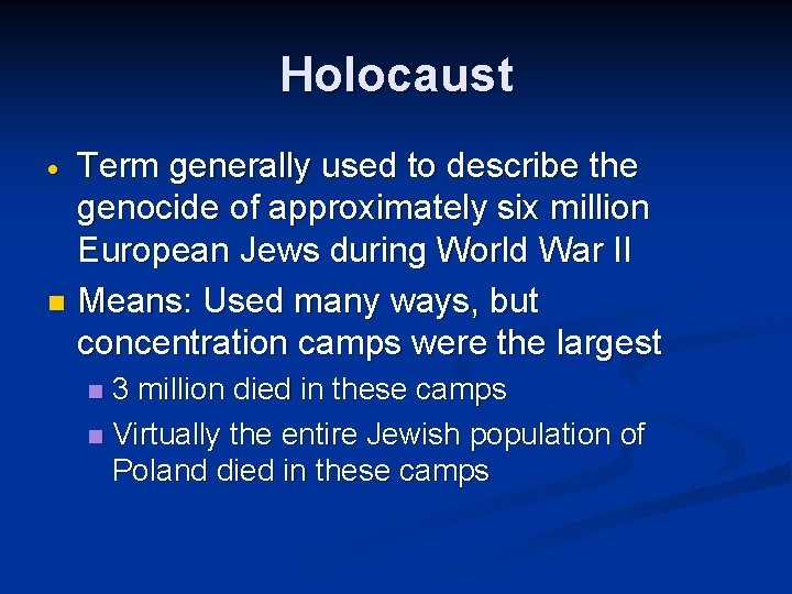 Holocaust Term generally used to describe the genocide of approximately six million European Jews Holocaust Term generally used to describe the genocide of approximately six million European Jews