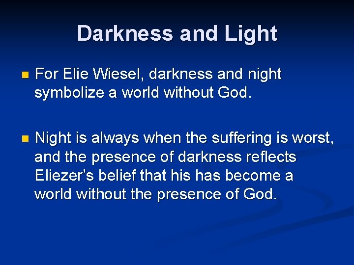 Darkness and Light n For Elie Wiesel, darkness and night symbolize a world without Darkness and Light n For Elie Wiesel, darkness and night symbolize a world without