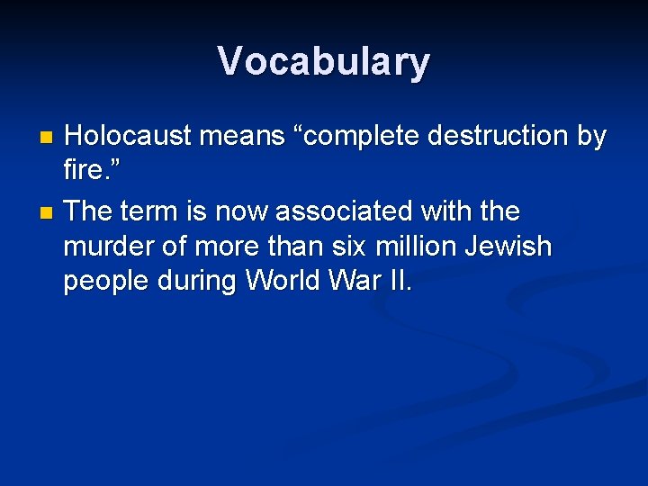 Vocabulary Holocaust means “complete destruction by fire. ” n The term is now associated Vocabulary Holocaust means “complete destruction by fire. ” n The term is now associated