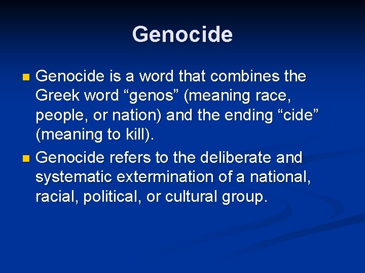 Genocide is a word that combines the Greek word “genos” (meaning race, people, or Genocide is a word that combines the Greek word “genos” (meaning race, people, or