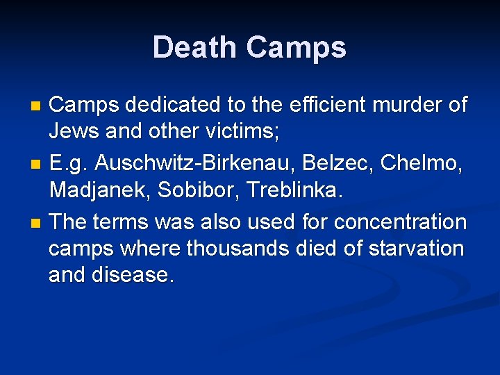 Death Camps dedicated to the efficient murder of Jews and other victims; n E. Death Camps dedicated to the efficient murder of Jews and other victims; n E.