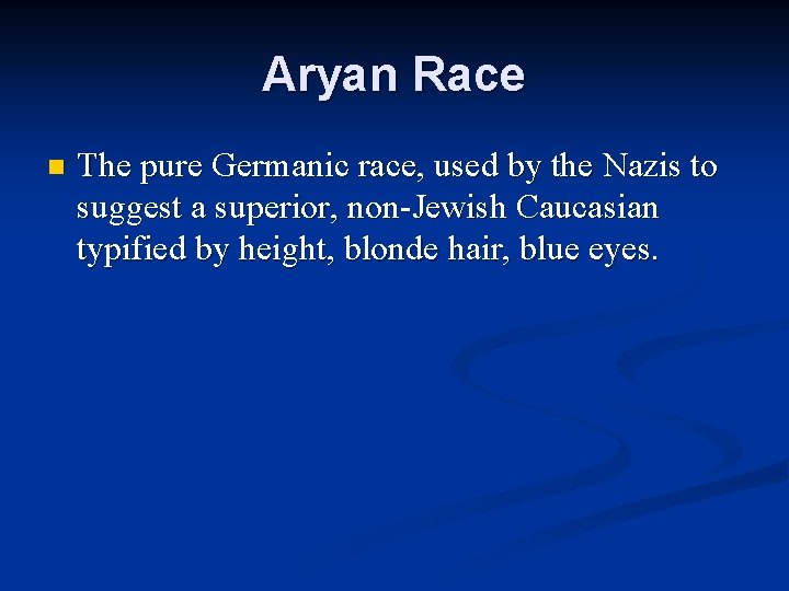 Aryan Race n The pure Germanic race, used by the Nazis to suggest a Aryan Race n The pure Germanic race, used by the Nazis to suggest a