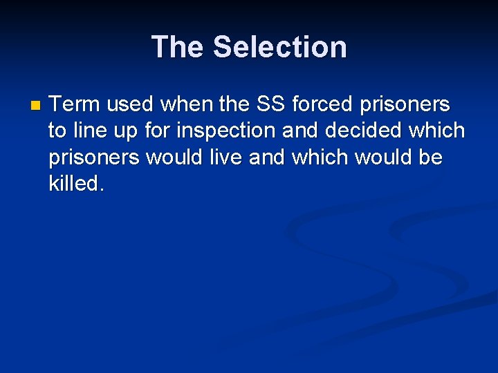 The Selection n Term used when the SS forced prisoners to line up for The Selection n Term used when the SS forced prisoners to line up for