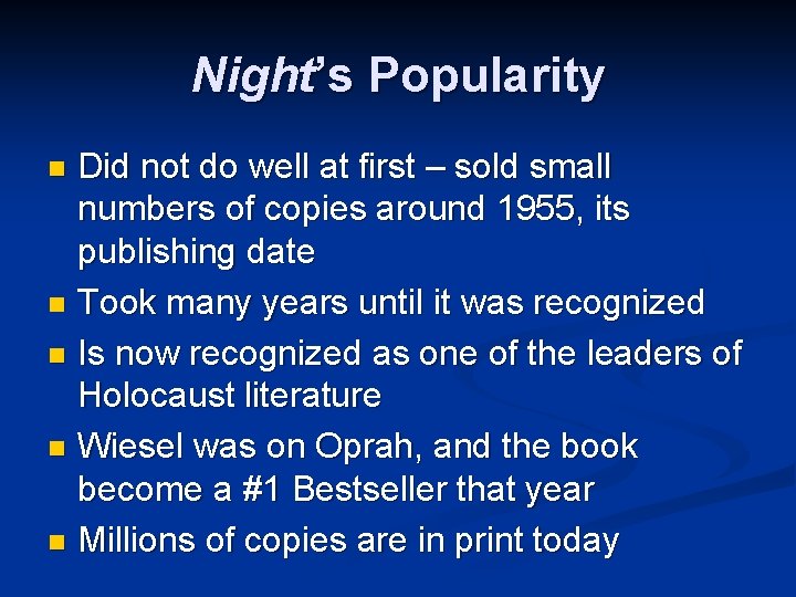 Night’s Popularity Did not do well at first – sold small numbers of copies Night’s Popularity Did not do well at first – sold small numbers of copies
