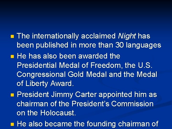 The internationally acclaimed Night has been published in more than 30 languages n He The internationally acclaimed Night has been published in more than 30 languages n He