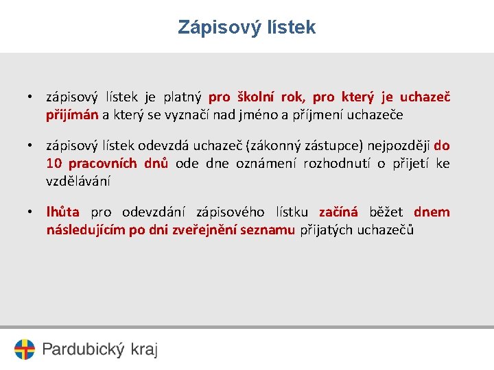 Zápisový lístek • zápisový lístek je platný pro školní rok, pro který je uchazeč