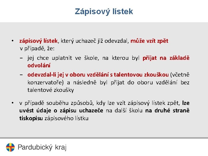 Zápisový lístek • zápisový lístek, který uchazeč již odevzdal, může vzít zpět v případě,