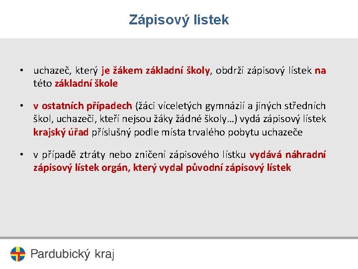 Zápisový lístek • uchazeč, který je žákem základní školy, obdrží zápisový lístek na této