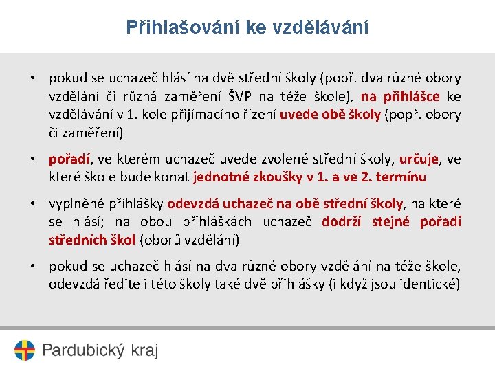 Přihlašování ke vzdělávání • pokud se uchazeč hlásí na dvě střední školy (popř. dva