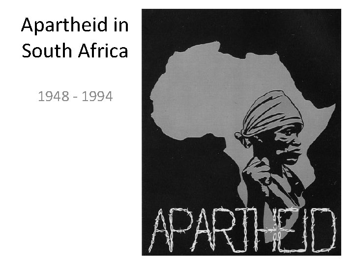 Apartheid in South Africa 1948 - 1994 