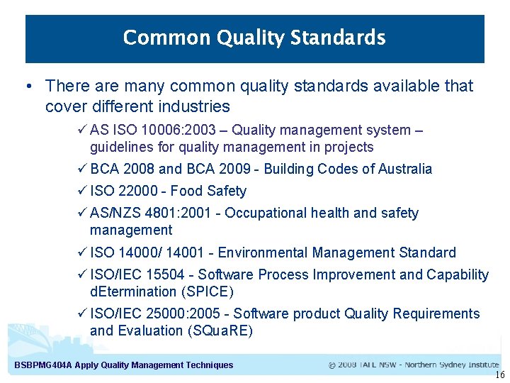 Common Quality Standards • There are many common quality standards available that cover different