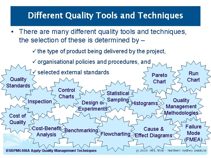 Different Quality Tools and Techniques • There are many different quality tools and techniques,