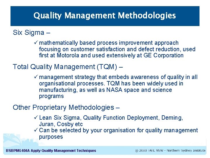 Quality Management Methodologies Six Sigma – ü mathematically based process improvement approach focusing on