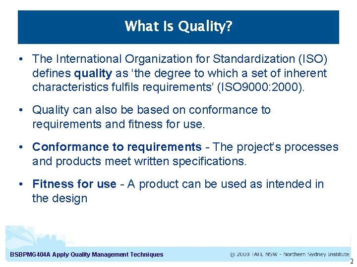 What Is Quality? • The International Organization for Standardization (ISO) defines quality as ‘the