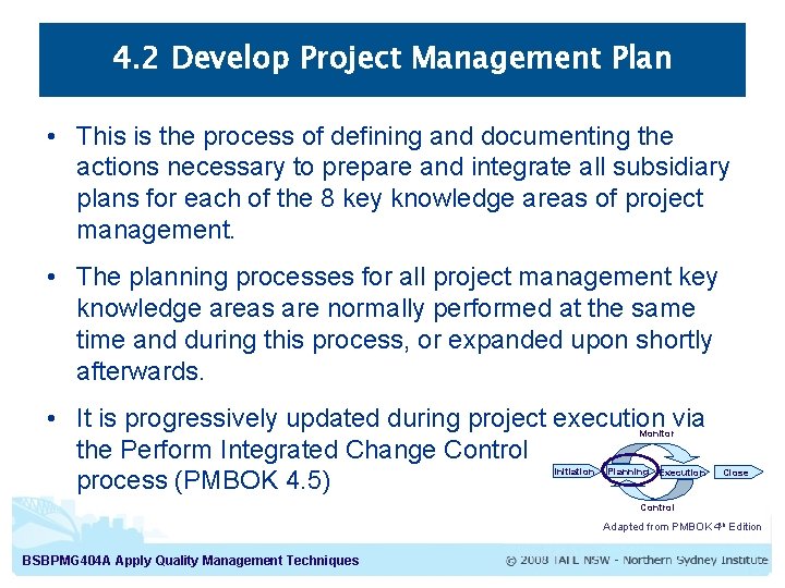 4. 2 Develop Project Management Plan • This is the process of defining and