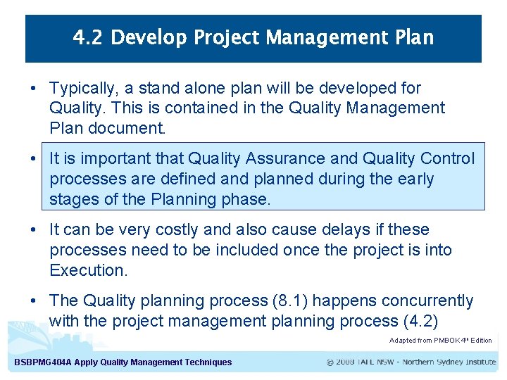 4. 2 Develop Project Management Plan • Typically, a stand alone plan will be