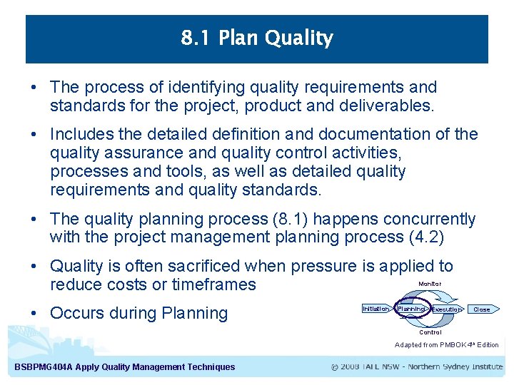 8. 1 Plan Quality • The process of identifying quality requirements and standards for