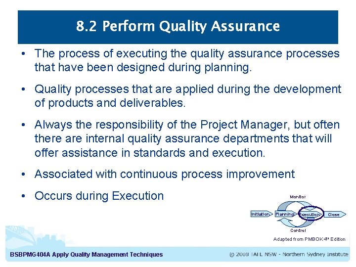 8. 2 Perform Quality Assurance • The process of executing the quality assurance processes