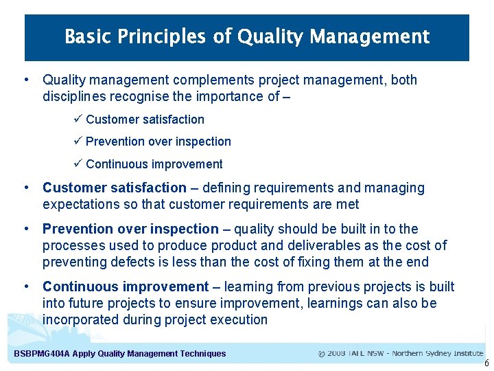 Basic Principles of Quality Management • Quality management complements project management, both disciplines recognise