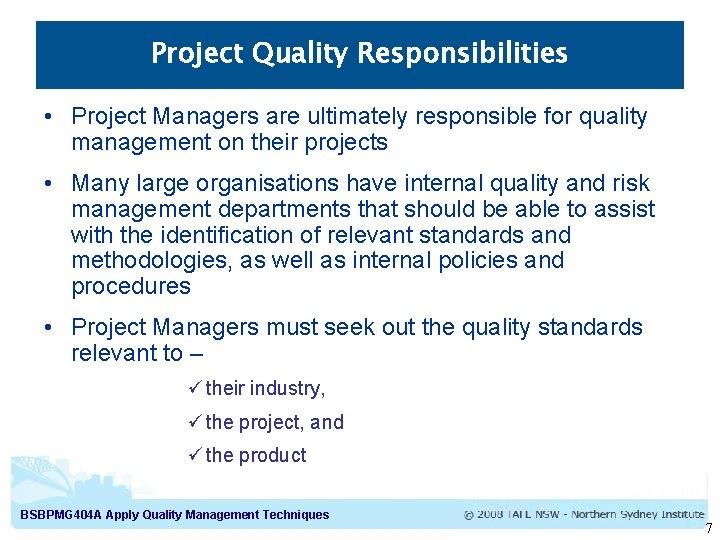 Project Quality Responsibilities • Project Managers are ultimately responsible for quality management on their