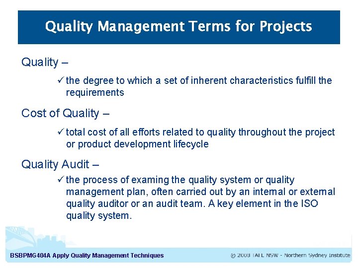 Quality Management Terms for Projects Quality – ü the degree to which a set