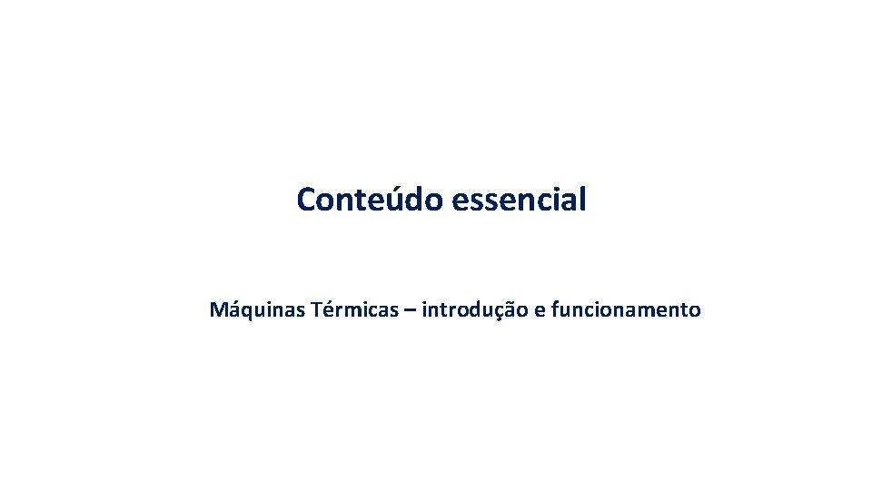 Conteúdo essencial Máquinas Térmicas – introdução e funcionamento 